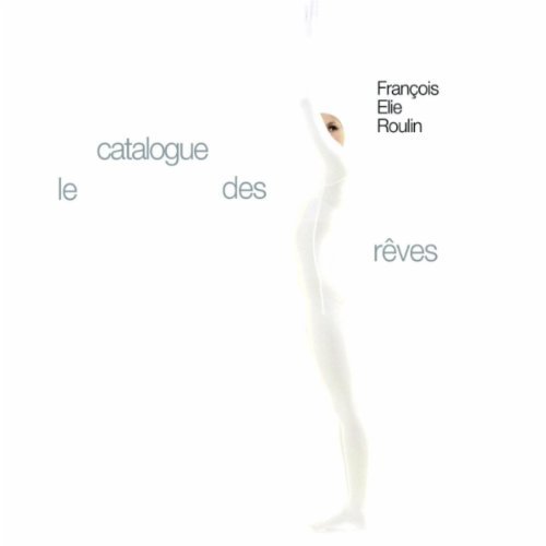 François Elie Roulin - Le Catalogue des Rêves François Elie Roulin Le Catalogue des Rêves François Elie Roulin Le Catalogue des Rêves